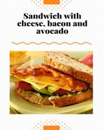 The best sandwich with cheese, bacon and avocado: Recipe Book! - Book Cover