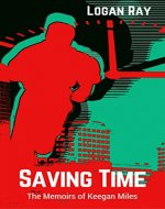 Saving Time: The Memoirs of Keegan Miles - Book Cover