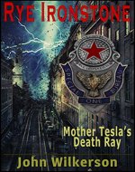 Rye Ironstone: Mother Tesla's Death Ray - Book Cover