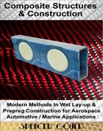 Composite Structures & Construction: Modern Methods In Wet Lay-up & Prepreg Construction for Aerospace / Automotive / Marine Applications (DIY Home Workshop Book 2) - Book Cover