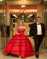 What Happened to Paul Carter? VOL I: The very true story of love, passion and a Hitman. - Book Cover