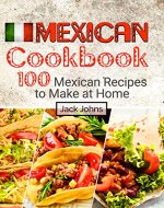 Mexican Cookbook: 100 Mexican Recipes to Make at Home - Book Cover