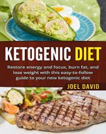 Ketogenic Diet:  Restore Energy and Focus, Burn Fat, and Lose Weight with This Easy-to-Follow Guide to Your New Ketogenic Diet (Weight Loss, Low Carb, Keto Lifestyle, Ketogenic Diet For Beginners) - Book Cover
