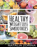Healthy Weight Loss Smoothies: to lose weight, live long and detox. - Book Cover