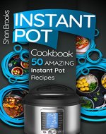 Instant Pot Cookbook: 50 Amazing Instant Pot Recipes - Book Cover