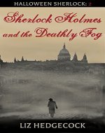Sherlock Holmes and the Deathly Fog: A Sherlock Holmes short story (Halloween Sherlock Book 2) - Book Cover