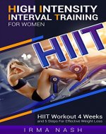 High Intensity Interval Training for Women (HIIT Training): HIIT Workout 4 Weeks and 5 Steps For Effective Weight Loss - Book Cover