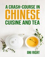 A Crash-Course in Chinese Cuisine and Tea - Book Cover
