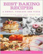 Best Baking Recipes: A Donut, Pancake and Pizza: Everything that you need for Tasty Day (Baking Series Book 4) - Book Cover