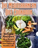 The Mediterranean Diet Cookbook: 50 Simple Recipes for a Simple and Delicious Alternative to Healthy Life - Book Cover
