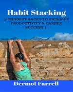 Habit Stacking: 31 MINDSET HACKS TO INCREASE PRODUCTIVITY & CAREER SUCCESS!!! (Self Improvement) - Book Cover