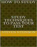 How to study     Study techniques to pass your test (Student, Studet Guide, School, Education) - Book Cover