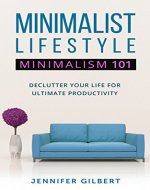 Minimalist lifestyle: Minimalism 101,  Declutter your Life, Ultimate Productivity Guide (Minimalism books, declutter, productivity,Minimal) - Book Cover