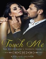 Touch Me (The Billionaire's Secrets Book 1) - Book Cover