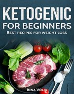 Ketogenic for beginners : Best recipes for weight loss, Keto lifestyle Meal Plans - Book Cover