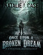 Once Upon A Broken Dream: A Creativia Anthology - Book Cover