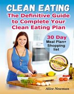 Clean Eating: The Definitive Guide To Complete Your Clean Eating Plan - Book Cover