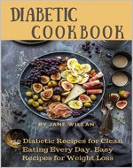 Diabetic Cookbook: 50 Diabetic Recipes for Clean Eating Every Day, Easy Recipes for Weight Loss (Diabetic Series Book 1) - Book Cover