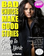 Bad Choices Make Good Stories: Going to New York (How The Great American Opioid Epidemic of The 21st Century Began) - Book Cover