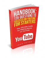 Handbook: “135 questions to succeed on YouTube for starters: The Ultimate Guide For Make Money On Youtube - Book Cover