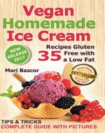 Vegan Homemade Ice Cream: 35 Recipes Gluten Free with a Low Fat - Book Cover
