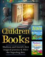 Children Books: Madison and Astrid’s first magical journey & Alice the Superbug Box Set (Beginner Books, Classic, Picture Books, Little Kids Books) - Book Cover
