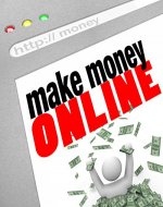 Make Money Online: A Complete Guide To Making Passive Income Online From Home - Book Cover