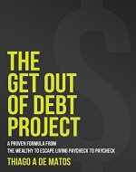 The Get Out of Debt Project: A Proven Formula from the Wealthy to Escape Living Paycheck to Paycheck (how to get out of debt, Get out of Debt, Get out ... free, Debt Management, Personal Finances) - Book Cover