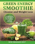 Green Energy Smoothies: 38 Recipes Cleanse and Weight Loss (Smoothies,  Green Smoothie, Vitamix Smoothie) - Book Cover