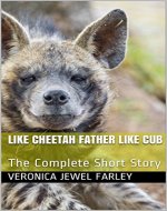 Like Cheetah Father Like Cub: The Complete Short Story - Book Cover