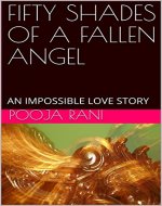 FIFTY SHADES OF A FALLEN ANGEL: AN IMPOSSIBLE LOVE STORY (IMMORTALS AND MORTALS Book 1) - Book Cover