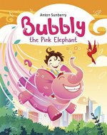 Book for Kids: Bubbly the Pink Elephant (FREE BONUS): (Children's Picture Book about a Cute Elephant, Who Wants to Make Friends, Books for Kids age 3-7, Children Book, Bedtime Story, Adventure Book) - Book Cover
