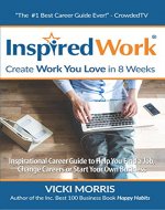 InspiredWork:Create Work You Love in 8 Weeks: Inspirational Career Guide to Help You Find a Job, Change Careers or Start Your Own Business - Book Cover