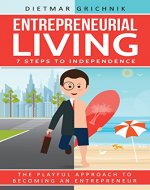 Entrepreneurial Living: 7 Steps to Independence - Book Cover