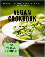 Vegan Cookbook: 50 Vegan Recipes for Eating Well Everyday - Book Cover