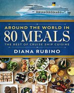 Around The World In 80 Meals: The Best of Cruise Ship Cuisine - Book Cover