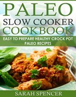 Paleo Slow Cooker Cookbook: Easy to Prepare Healthy Crock Pot Paleo Recipes - Book Cover
