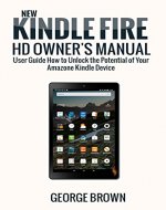 New Kindle Fire Hd  Owner's Manual: User Guide How to Unlock the Potential of Your Amazone Kindle Device - Book Cover