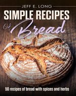 SIMPLE RECIPES OF BREAD: 50 recipes of bread with spices and herbs - Book Cover