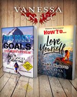 How to Set Goals and Achieve Them & How to Love Yourself: Self-Esteem (Personal Development Book) 2-in-1 Box Set: Goal Setting, Self Esteem, Personality Psychology, Positive Thinking, Mental Health - Book Cover