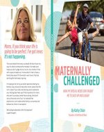 Maternally Challenged: How My Special Needs Son Taught Me To Sack Up & Laugh! - Book Cover