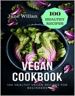 Vegan Cookbook: 100 Healthy Vegan Recipes for Beginners - Book Cover