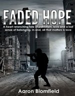 Faded Hope: A heart-wrenching tale of patriotism, love and a lost sense of belonging. In end, all that matters is love - Book Cover