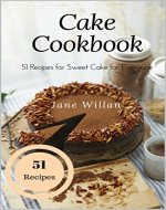 Cake Cookbook: 51 Recipes for Sweet Cake for Everyone - Book Cover