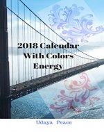 2018 Calendar With Colors Energy: In the 2018's beautiful calendar with color of the energy.And positive affirmative words for every month. ( Calendar Natural ) - Book Cover