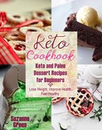 Ketogenic Diet Cookbook: Keto and Paleo Dessert Recipes for Beginners: Lose Weight, Improve Health, Feel Healthy - Book Cover