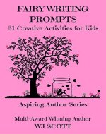 Fairy Writing Prompts: 31 Creative Activities for Kids (Aspiring Author Series Book 2) - Book Cover