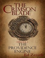 The Providence Engine: A Steampunk Novella Series: Episode 1 (The Crimson Blade) - Book Cover