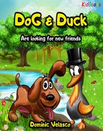 Children's books: DoG & Duck : Are looking for new friends (Preschool KidBooks for children Book 1) - Book Cover
