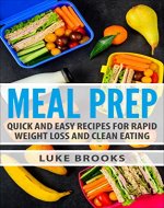 Meal Prep: Quick and Easy Recipes for Rapid Weight Loss and Clean Eating - Book Cover